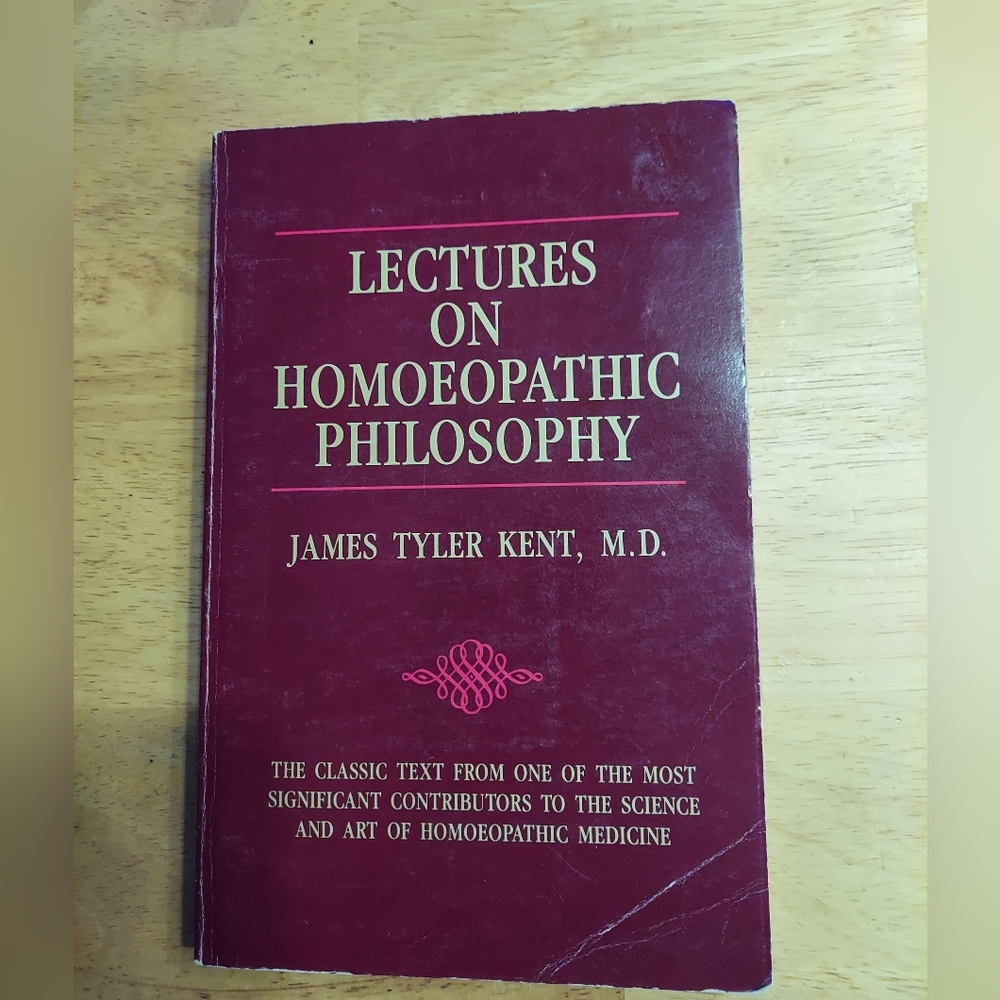 Lectures on Homeopathic Philosophy -- James Tyler Kent 1979